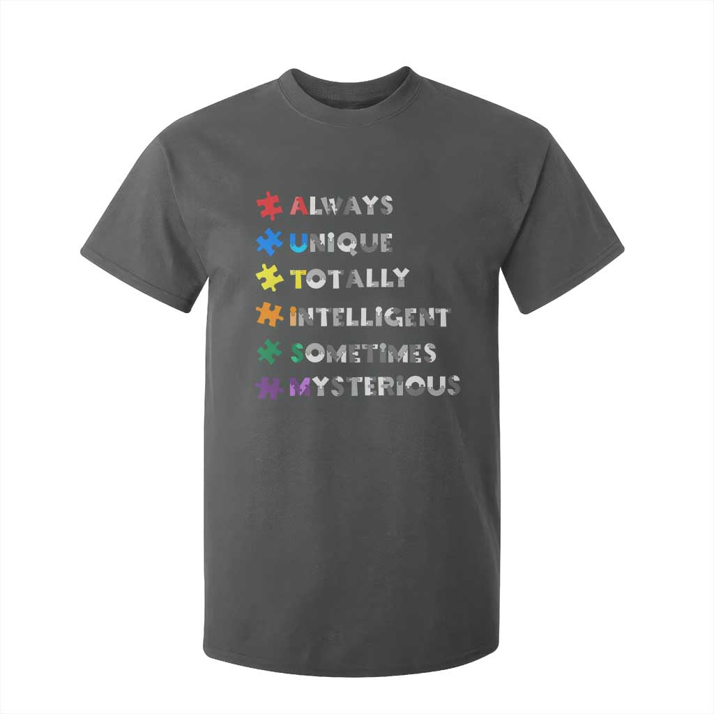 Funny Autism Awareness T Shirt For Kid Always Unique Totally Intelligent Sometimes Mysterious TS11 Dark Heather Print Your Wear