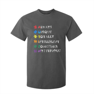 Funny Autism Awareness T Shirt For Kid Always Unique Totally Intelligent Sometimes Mysterious TS11 Dark Heather Print Your Wear