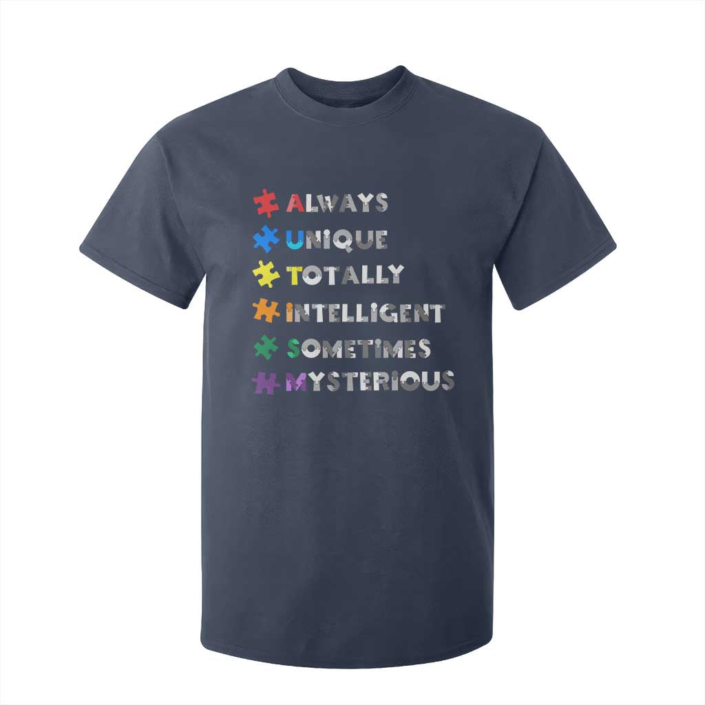 Funny Autism Awareness T Shirt For Kid Always Unique Totally Intelligent Sometimes Mysterious TS11 Navy Print Your Wear