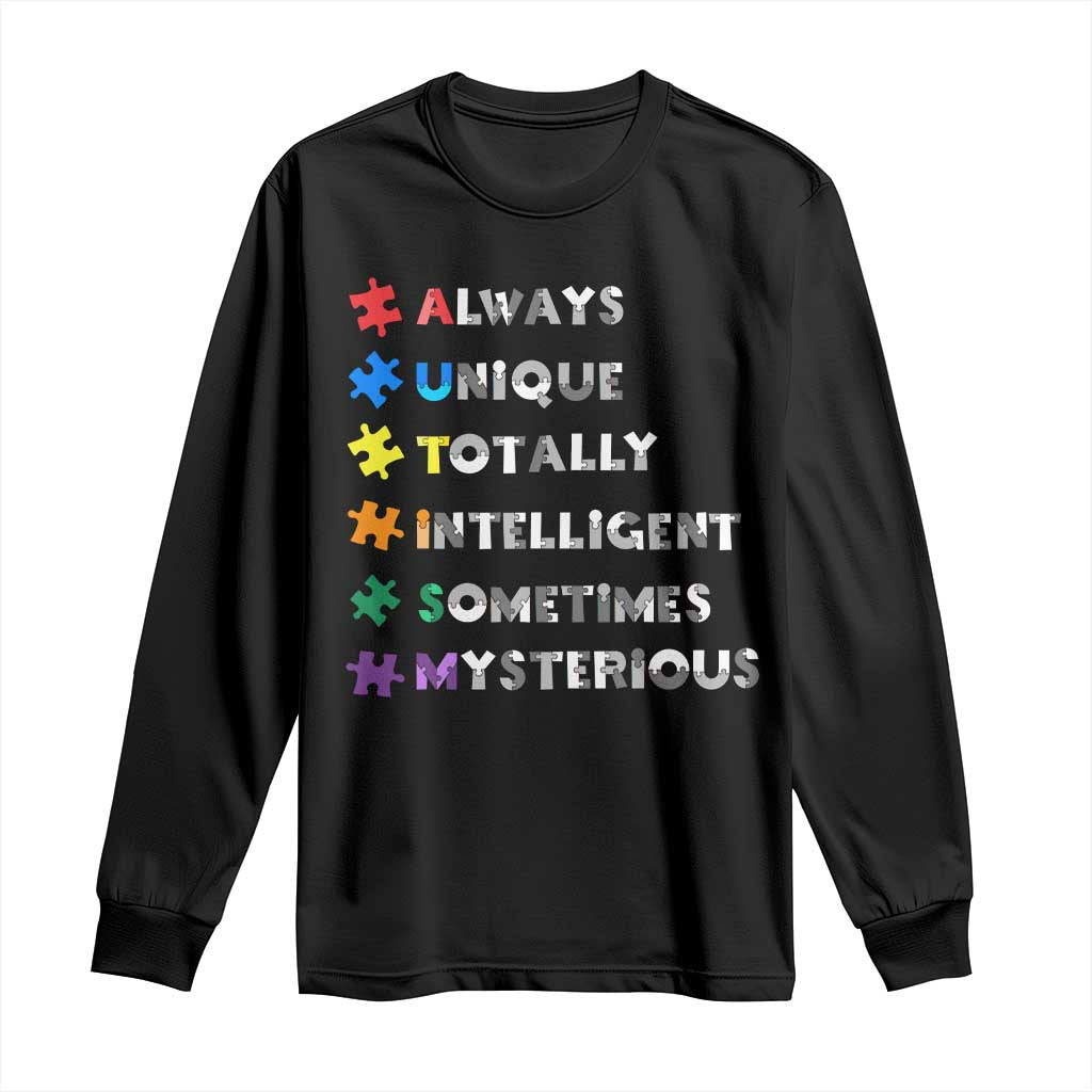 Funny Autism Awareness Long Sleeve Shirt Always Unique Totally Intelligent Sometimes Mysterious TS11 Black Print Your Wear