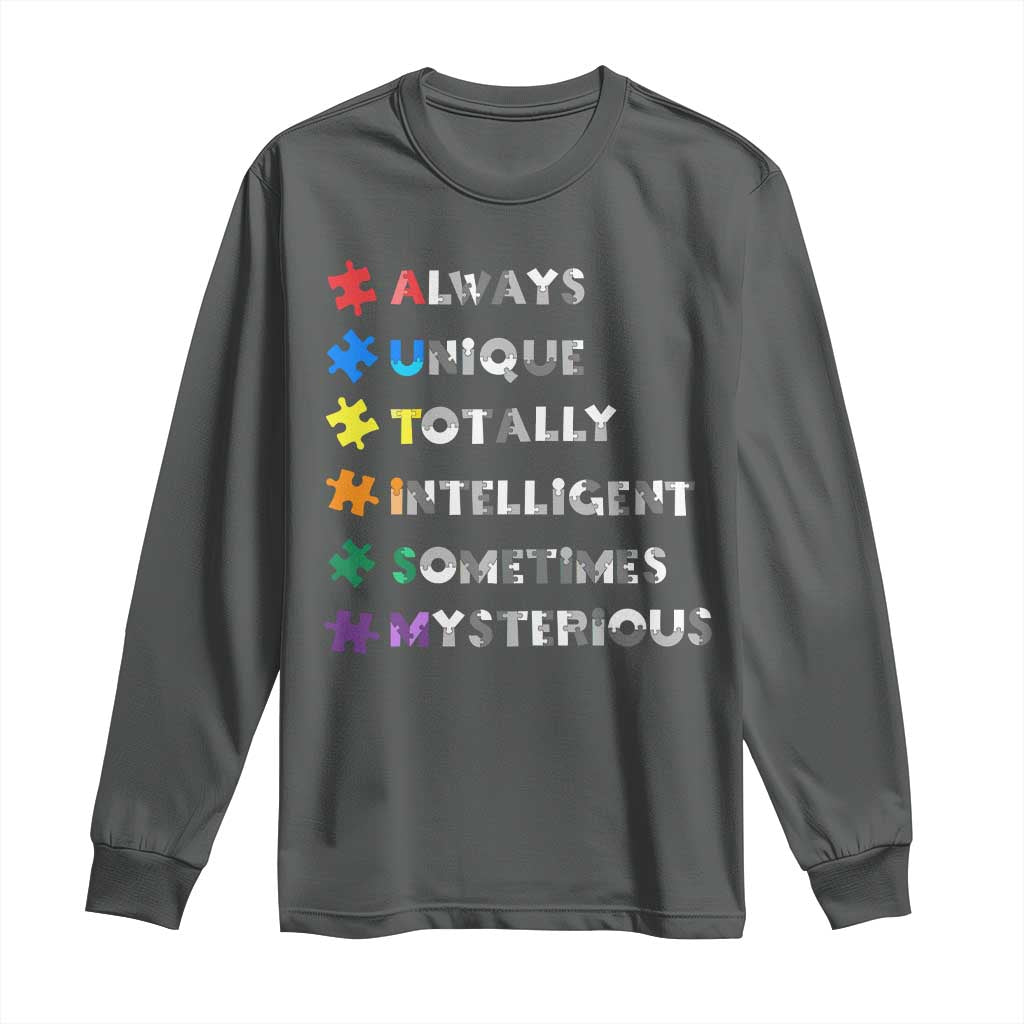 Funny Autism Awareness Long Sleeve Shirt Always Unique Totally Intelligent Sometimes Mysterious TS11 Dark Heather Print Your Wear