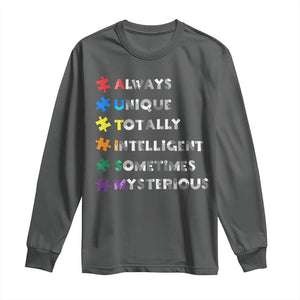 Funny Autism Awareness Long Sleeve Shirt Always Unique Totally Intelligent Sometimes Mysterious TS11 Dark Heather Print Your Wear