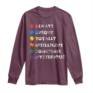 Funny Autism Awareness Long Sleeve Shirt Always Unique Totally Intelligent Sometimes Mysterious TS11 Maroon Print Your Wear