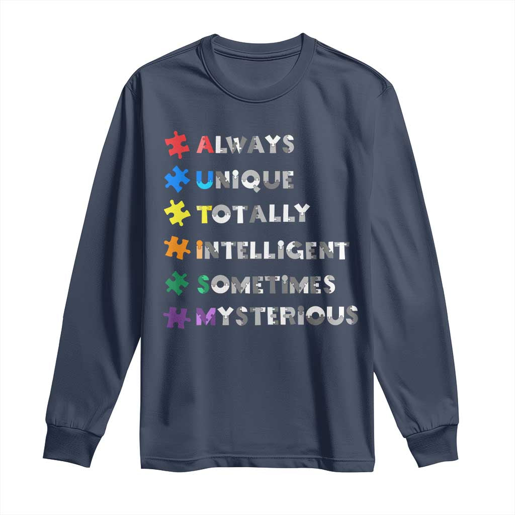 Funny Autism Awareness Long Sleeve Shirt Always Unique Totally Intelligent Sometimes Mysterious TS11 Navy Print Your Wear