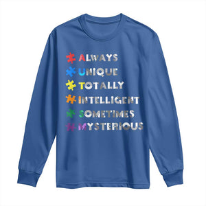 Funny Autism Awareness Long Sleeve Shirt Always Unique Totally Intelligent Sometimes Mysterious TS11 Royal Blue Print Your Wear