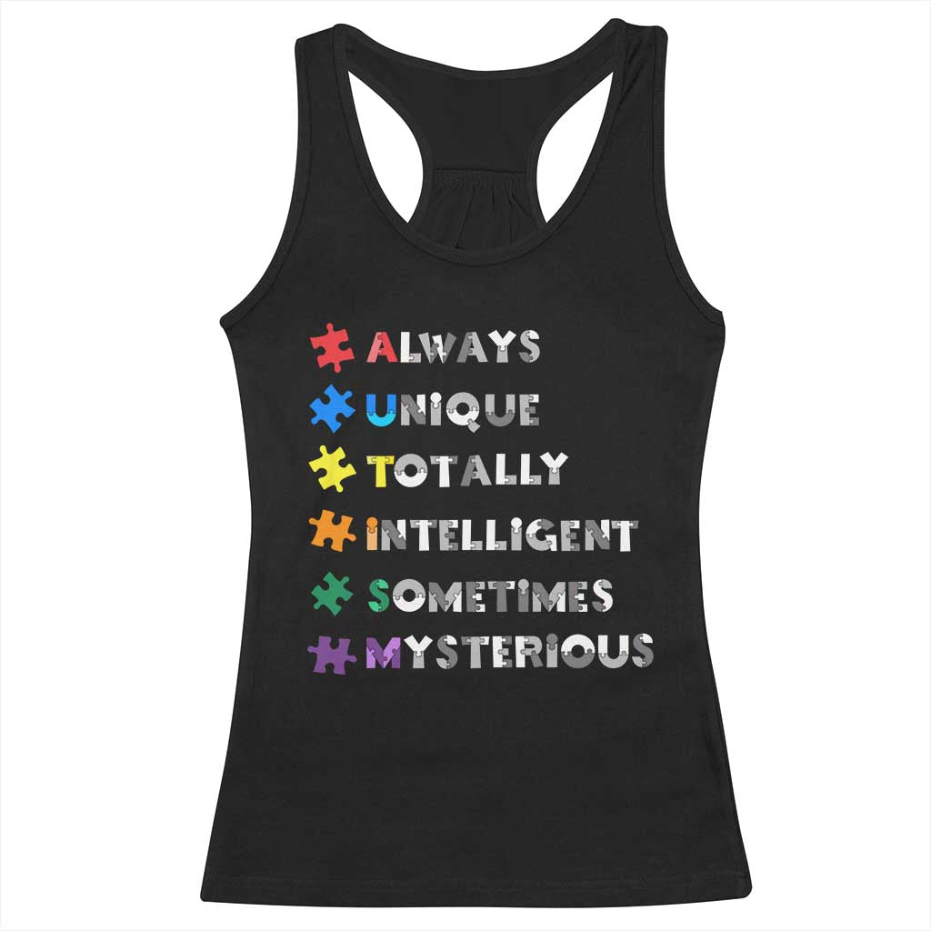 Funny Autism Awareness Racerback Tank Top Always Unique Totally Intelligent Sometimes Mysterious TS11 Black Print Your Wear