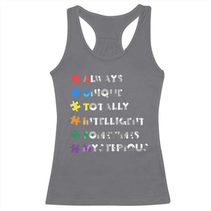 Funny Autism Awareness Racerback Tank Top Always Unique Totally Intelligent Sometimes Mysterious TS11 Charcoal Print Your Wear