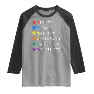 Funny Autism Awareness Raglan Shirt Always Unique Totally Intelligent Sometimes Mysterious TS11 Sport Gray Black Print Your Wear