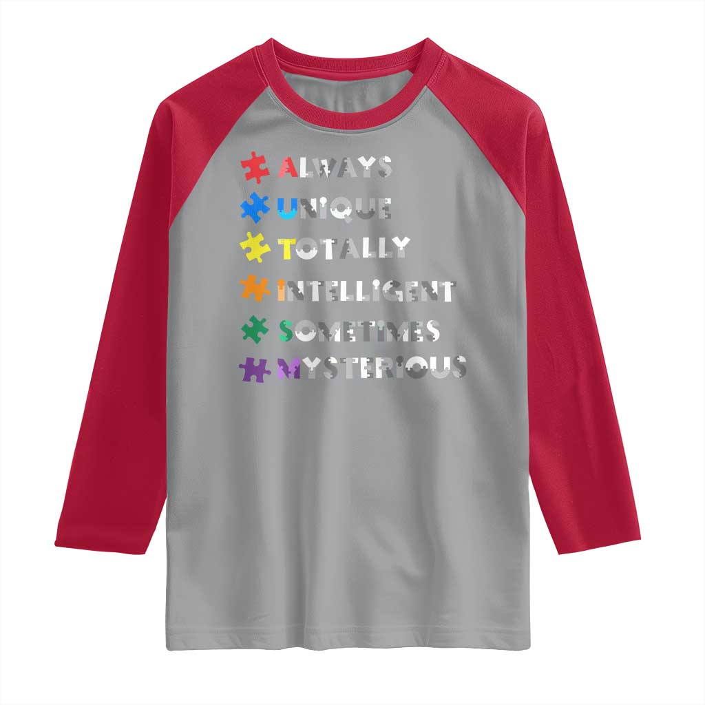 Funny Autism Awareness Raglan Shirt Always Unique Totally Intelligent Sometimes Mysterious TS11 Sport Gray Red Print Your Wear