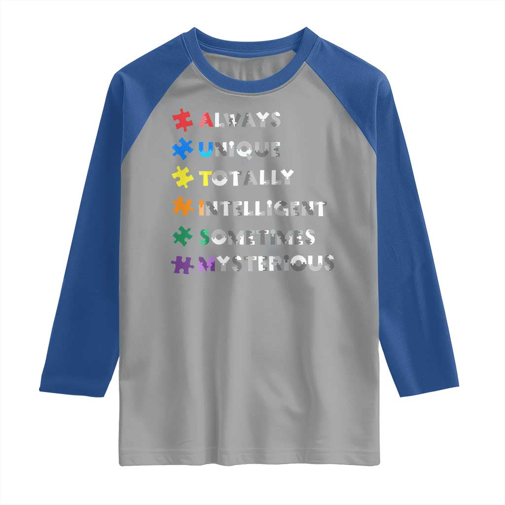 Funny Autism Awareness Raglan Shirt Always Unique Totally Intelligent Sometimes Mysterious TS11 Sport Gray Royal Print Your Wear