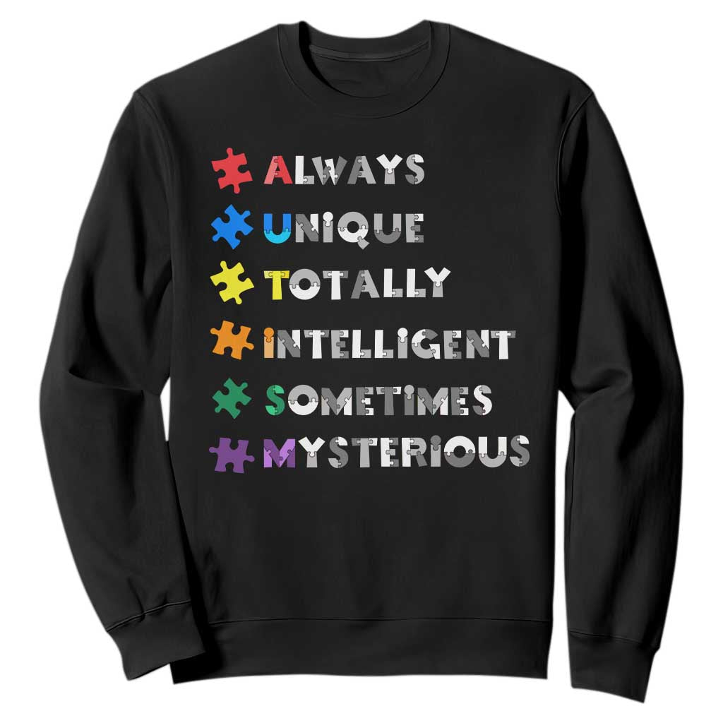 Funny Autism Awareness Sweatshirt Always Unique Totally Intelligent Sometimes Mysterious TS11 Black Print Your Wear
