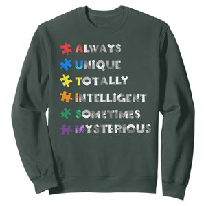 Funny Autism Awareness Sweatshirt Always Unique Totally Intelligent Sometimes Mysterious TS11 Dark Forest Green Print Your Wear
