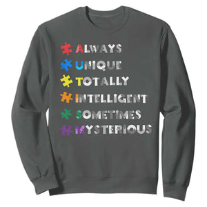 Funny Autism Awareness Sweatshirt Always Unique Totally Intelligent Sometimes Mysterious TS11 Dark Heather Print Your Wear