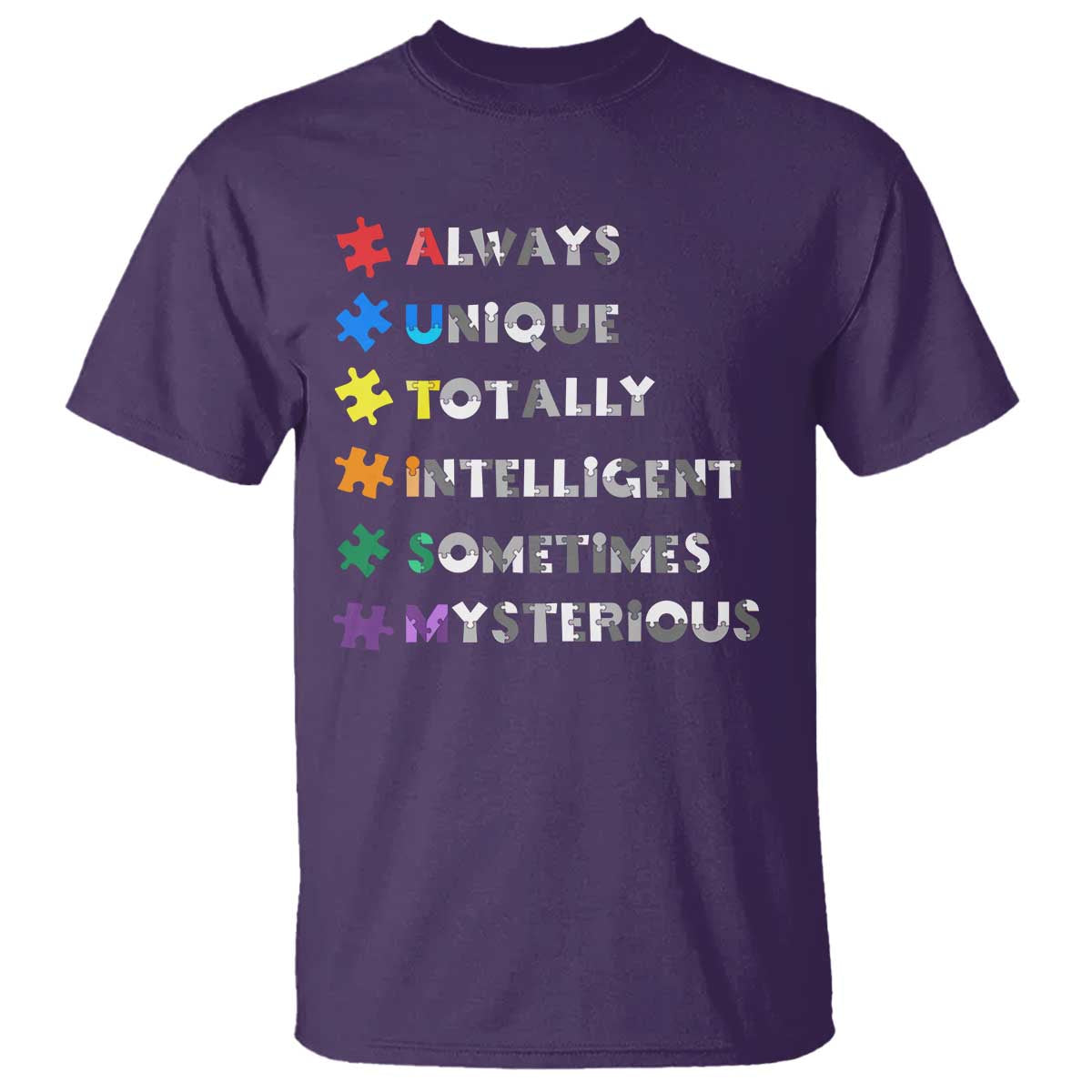Funny Autism Awareness T Shirt Always Unique Totally Intelligent Sometimes Mysterious TS11 Purple Print Your Wear