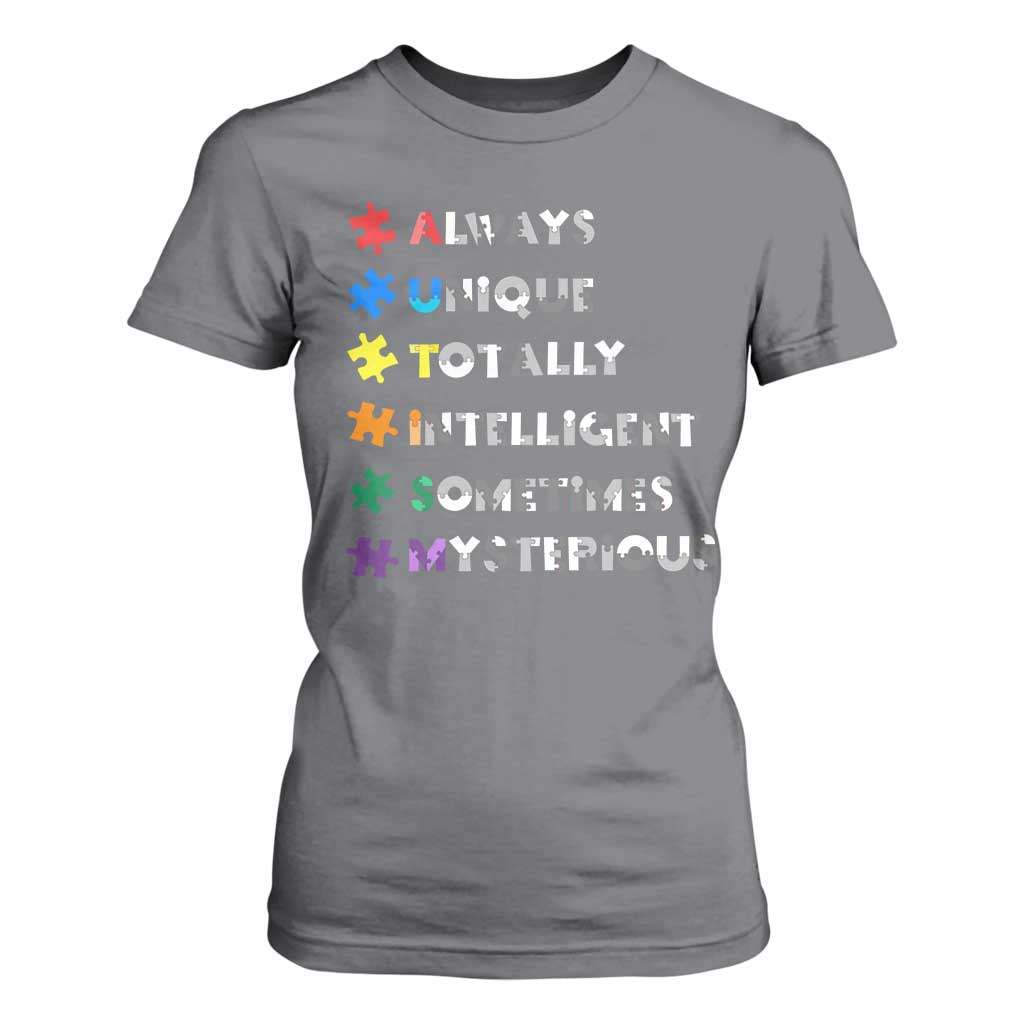 Funny Autism Awareness T Shirt For Women Always Unique Totally Intelligent Sometimes Mysterious TS11 Charcoal Print Your Wear