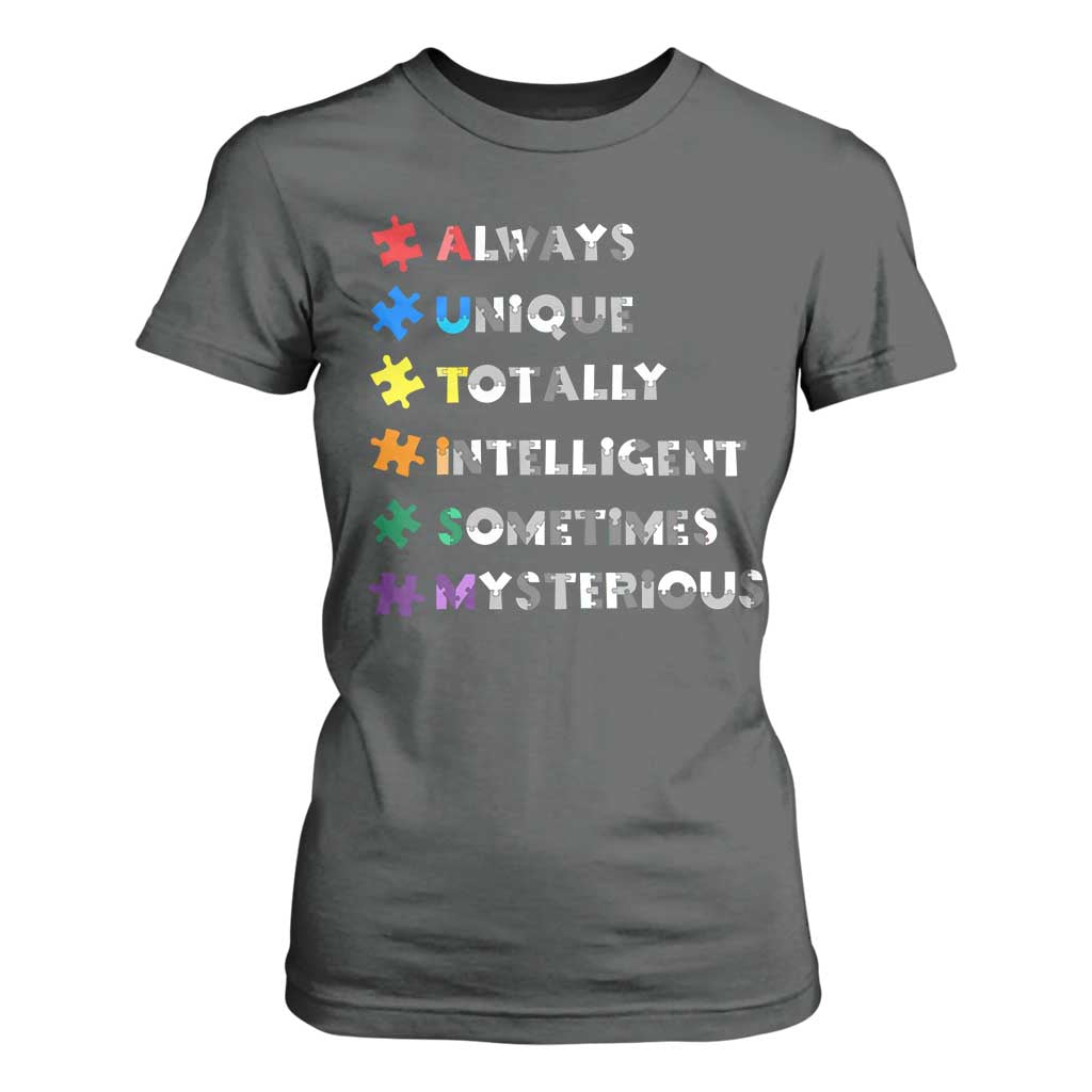 Funny Autism Awareness T Shirt For Women Always Unique Totally Intelligent Sometimes Mysterious TS11 Dark Heather Print Your Wear
