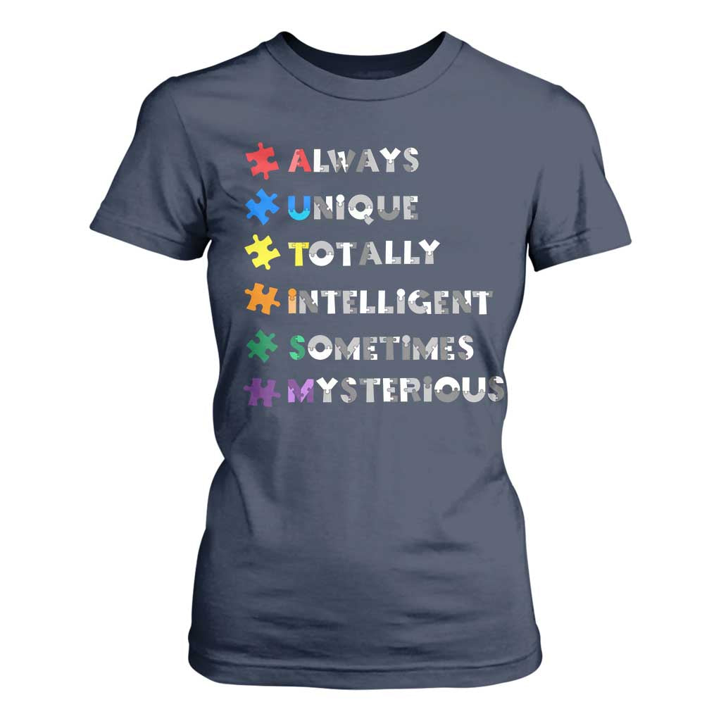 Funny Autism Awareness T Shirt For Women Always Unique Totally Intelligent Sometimes Mysterious TS11 Navy Print Your Wear