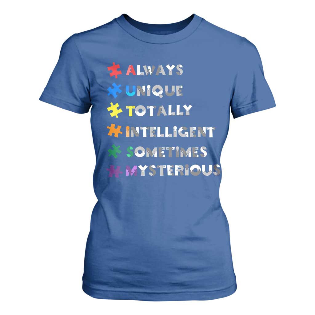 Funny Autism Awareness T Shirt For Women Always Unique Totally Intelligent Sometimes Mysterious TS11 Royal Blue Print Your Wear