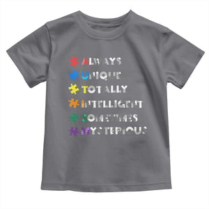 Funny Autism Awareness Toddler T Shirt Always Unique Totally Intelligent Sometimes Mysterious TS11 Charcoal Print Your Wear
