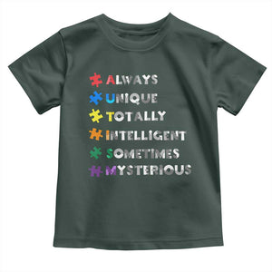 Funny Autism Awareness Toddler T Shirt Always Unique Totally Intelligent Sometimes Mysterious TS11 Dark Forest Green Print Your Wear