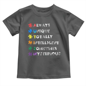 Funny Autism Awareness Toddler T Shirt Always Unique Totally Intelligent Sometimes Mysterious TS11 Dark Heather Print Your Wear