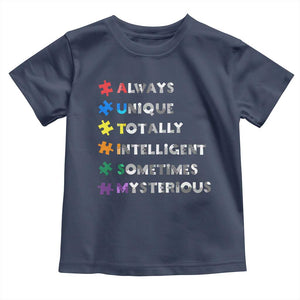 Funny Autism Awareness Toddler T Shirt Always Unique Totally Intelligent Sometimes Mysterious TS11 Navy Print Your Wear