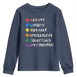 Funny Autism Awareness Youth Sweatshirt Always Unique Totally Intelligent Sometimes Mysterious TS11 Navy Print Your Wear