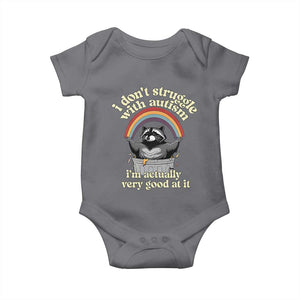 Funny I Don't Struggle With Autism I'm Actually Very Good At It Baby Onesie Autistic Racoon TS11 Charcoal Print Your Wear