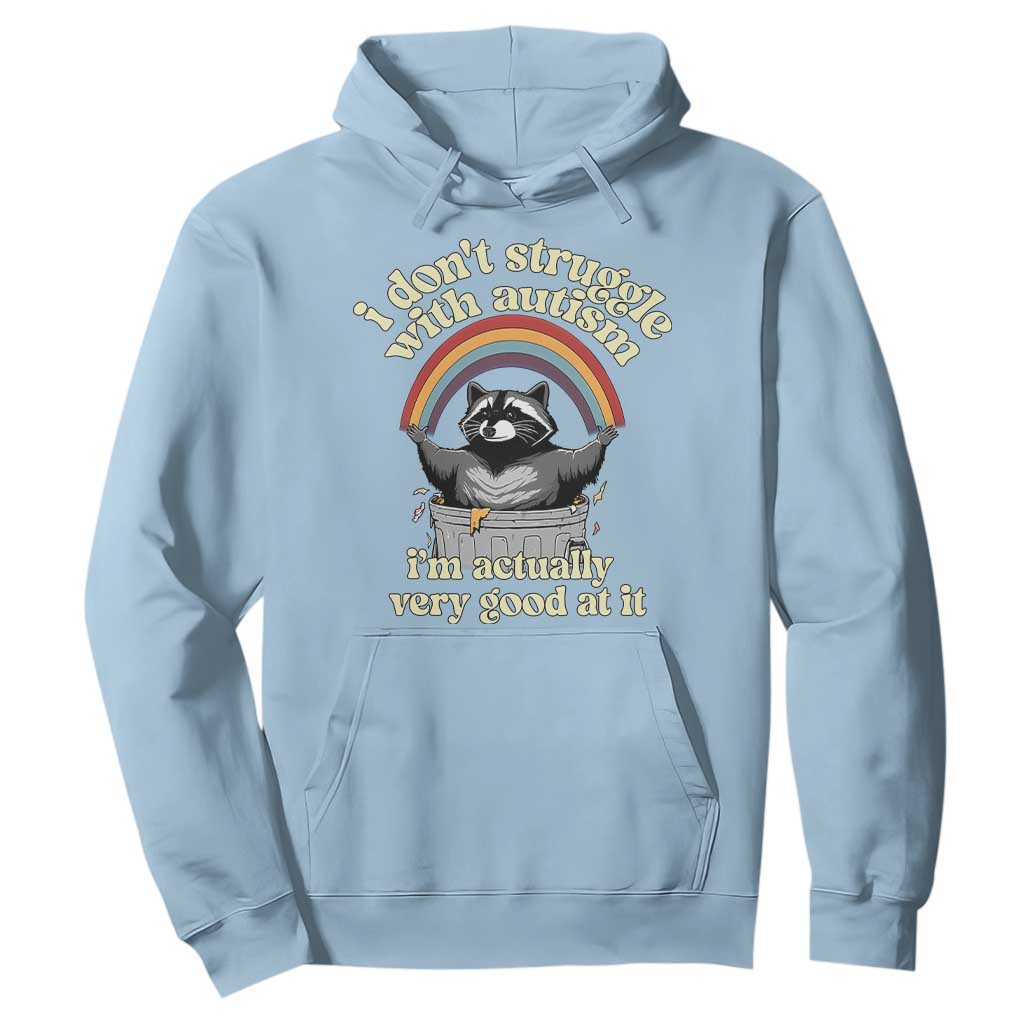 Funny I Don't Struggle With Autism I'm Actually Very Good At It Hoodie Autistic Racoon TS11 Light Blue Print Your Wear