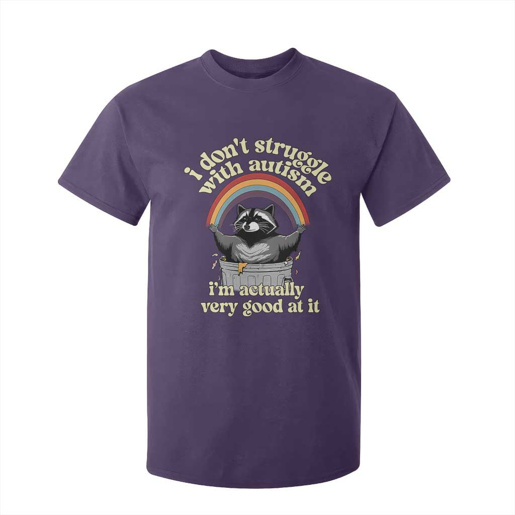 Funny I Don't Struggle With Autism I'm Actually Very Good At It T Shirt For Kid Autistic Racoon TS11 Purple Print Your Wear