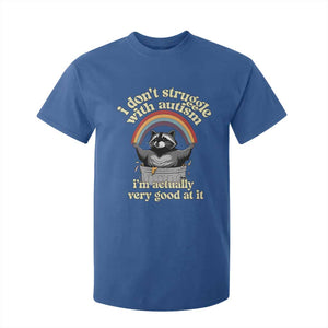 Funny I Don't Struggle With Autism I'm Actually Very Good At It T Shirt For Kid Autistic Racoon TS11 Royal Blue Print Your Wear