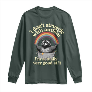 Funny I Don't Struggle With Autism I'm Actually Very Good At It Long Sleeve Shirt Autistic Racoon TS11 Dark Forest Green Print Your Wear