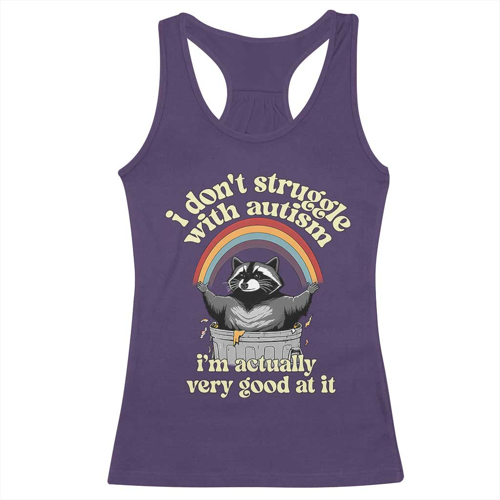Funny I Don't Struggle With Autism I'm Actually Very Good At It Racerback Tank Top Autistic Racoon TS11 Purple Print Your Wear