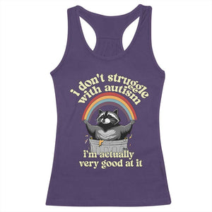 Funny I Don't Struggle With Autism I'm Actually Very Good At It Racerback Tank Top Autistic Racoon TS11 Purple Print Your Wear