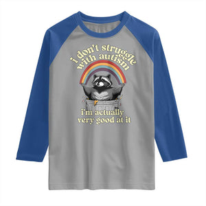 Funny I Don't Struggle With Autism I'm Actually Very Good At It Raglan Shirt Autistic Racoon TS11 Sport Gray Royal Print Your Wear