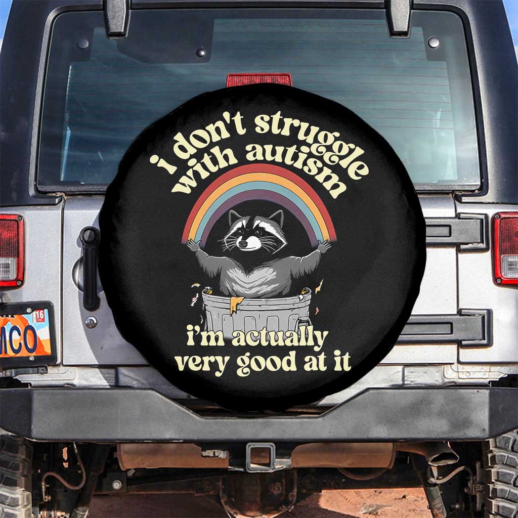Funny I Don't Struggle With Autism I'm Actually Very Good At It Spare Tire Cover Autistic Racoon TS11 No hole Black Print Your Wear