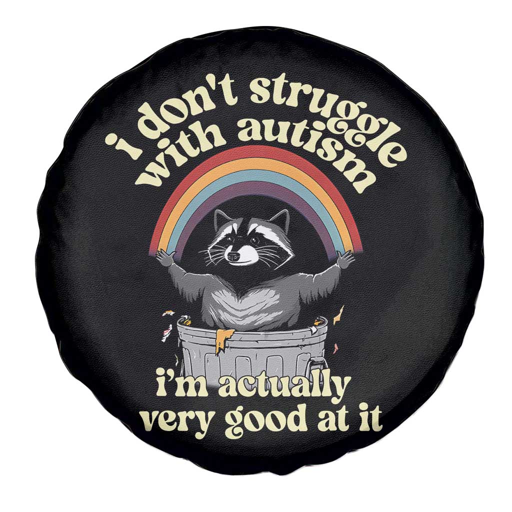 Funny I Don't Struggle With Autism I'm Actually Very Good At It Spare Tire Cover Autistic Racoon TS11 Print Your Wear