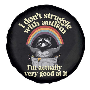 Funny I Don't Struggle With Autism I'm Actually Very Good At It Spare Tire Cover Autistic Racoon TS11 Print Your Wear
