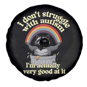 Funny I Don't Struggle With Autism I'm Actually Very Good At It Spare Tire Cover Autistic Racoon TS11 Print Your Wear