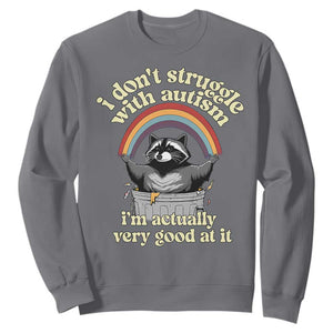 Funny I Don't Struggle With Autism I'm Actually Very Good At It Sweatshirt Autistic Racoon TS11 Charcoal Print Your Wear