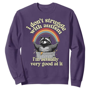 Funny I Don't Struggle With Autism I'm Actually Very Good At It Sweatshirt Autistic Racoon TS11 Purple Print Your Wear