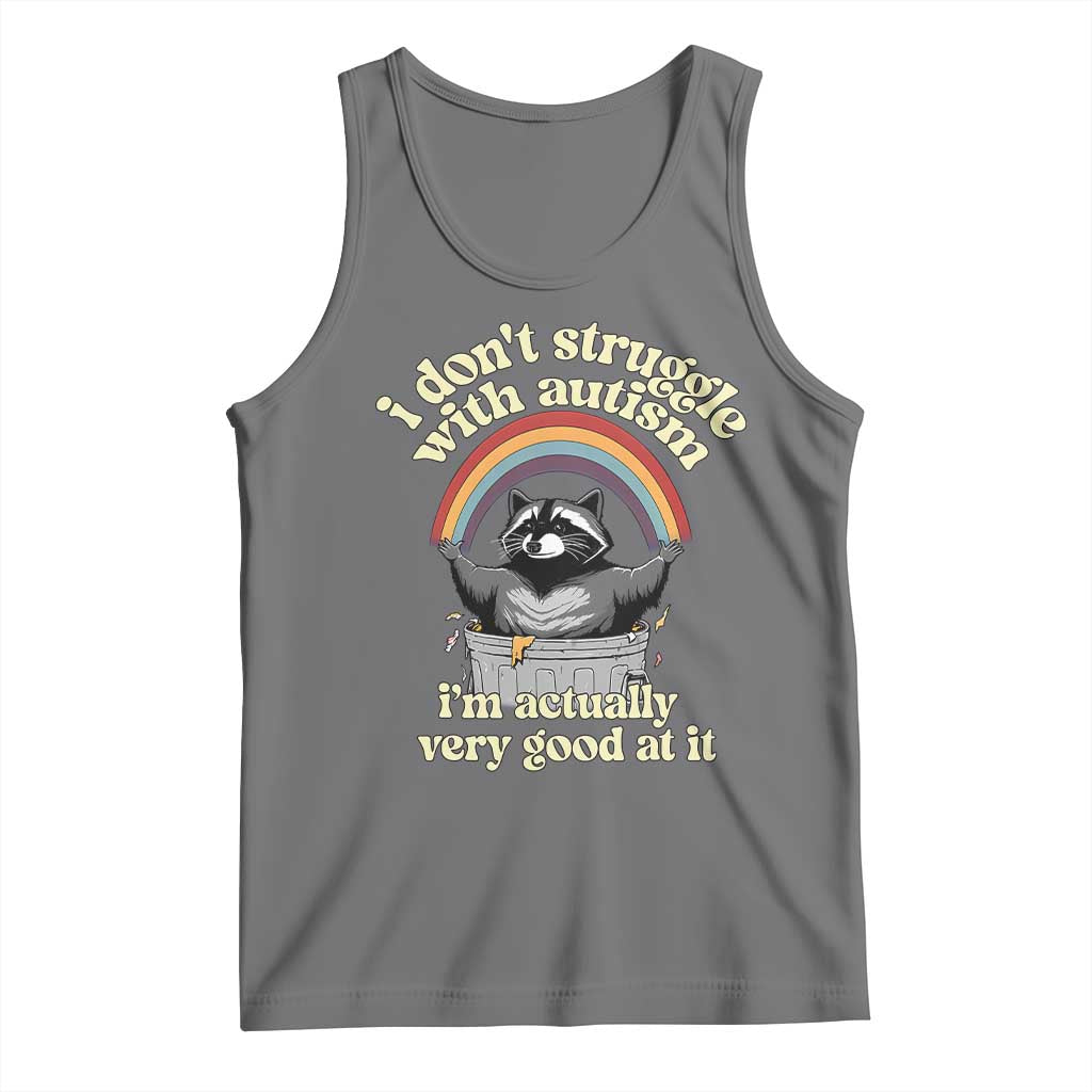 Funny I Don't Struggle With Autism I'm Actually Very Good At It Tank Top Autistic Racoon TS11 Black Heather Print Your Wear