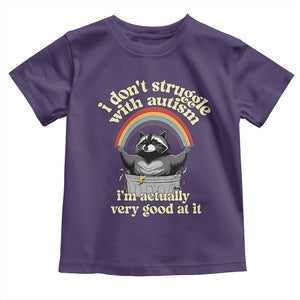 Funny I Don't Struggle With Autism I'm Actually Very Good At It Toddler T Shirt Autistic Racoon TS11 Purple Print Your Wear