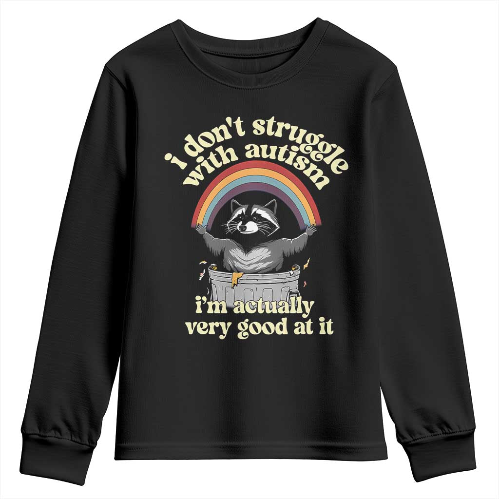 Funny I Don't Struggle With Autism I'm Actually Very Good At It Youth Sweatshirt Autistic Racoon TS11 Black Print Your Wear