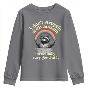 Funny I Don't Struggle With Autism I'm Actually Very Good At It Youth Sweatshirt Autistic Racoon TS11 Charcoal Print Your Wear