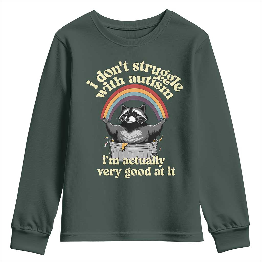 Funny I Don't Struggle With Autism I'm Actually Very Good At It Youth Sweatshirt Autistic Racoon TS11 Dark Forest Green Print Your Wear