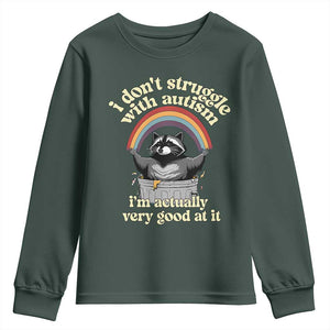 Funny I Don't Struggle With Autism I'm Actually Very Good At It Youth Sweatshirt Autistic Racoon TS11 Dark Forest Green Print Your Wear