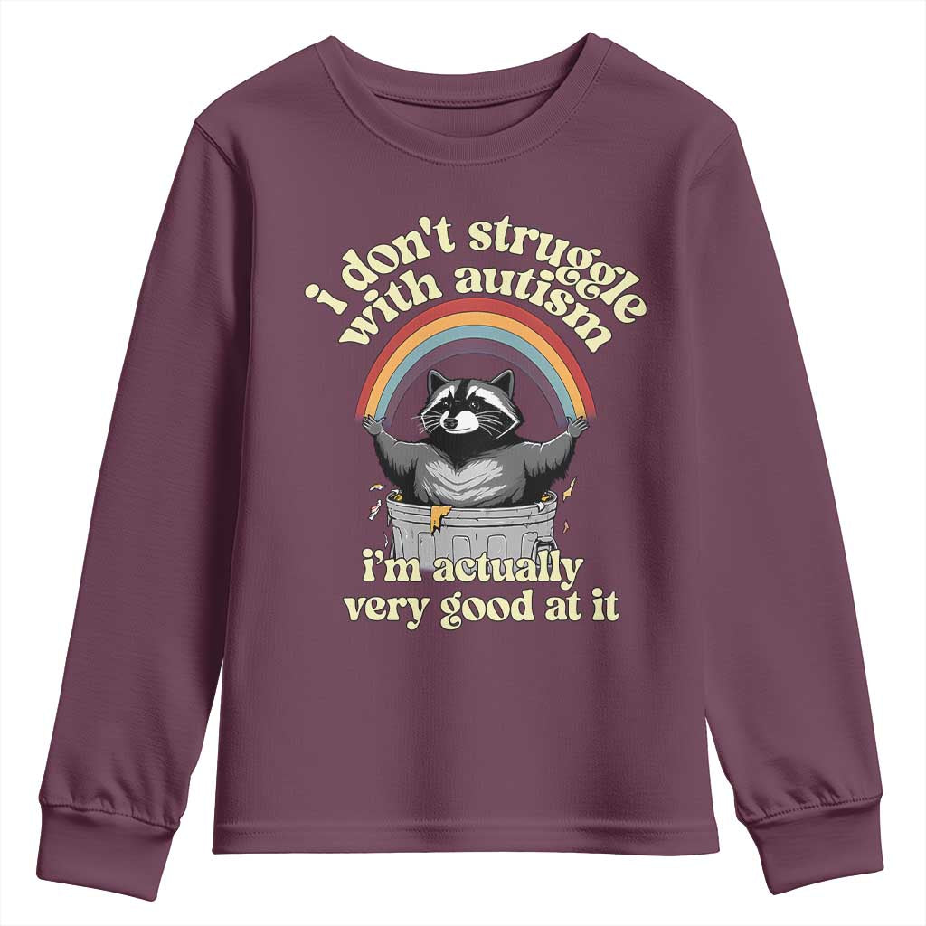 Funny I Don't Struggle With Autism I'm Actually Very Good At It Youth Sweatshirt Autistic Racoon TS11 Maroon Print Your Wear