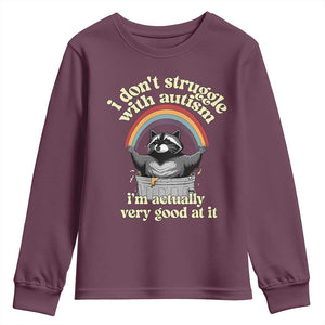Funny I Don't Struggle With Autism I'm Actually Very Good At It Youth Sweatshirt Autistic Racoon TS11 Maroon Print Your Wear