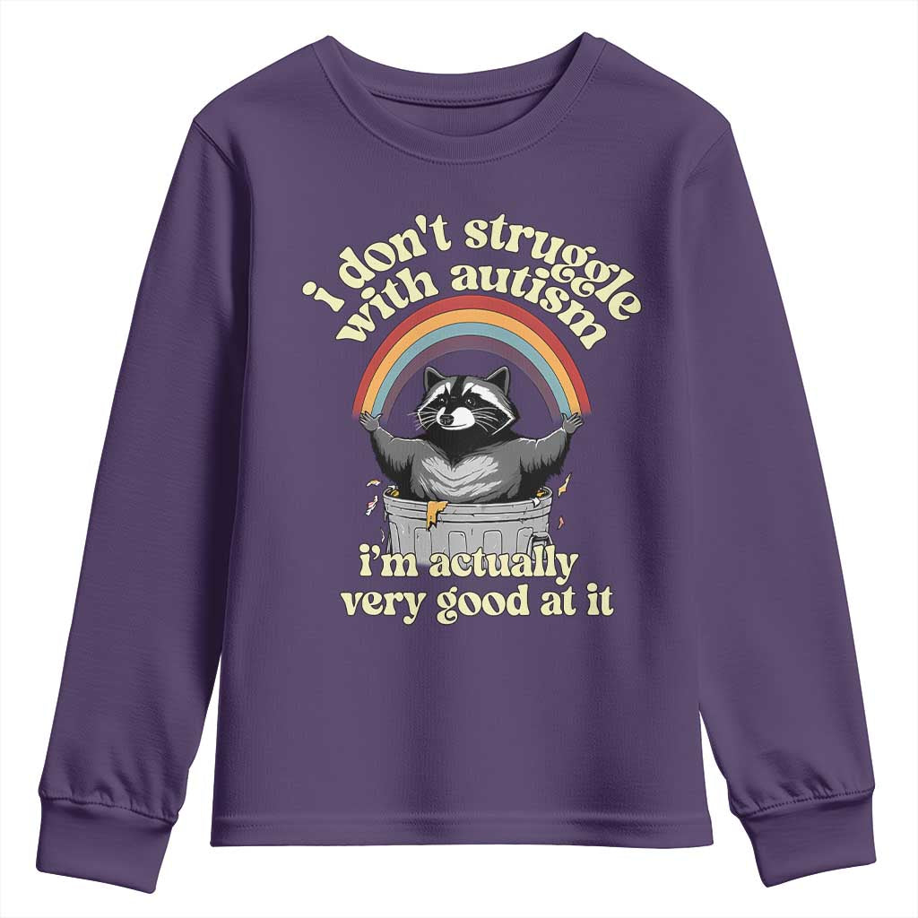 Funny I Don't Struggle With Autism I'm Actually Very Good At It Youth Sweatshirt Autistic Racoon TS11 Purple Print Your Wear